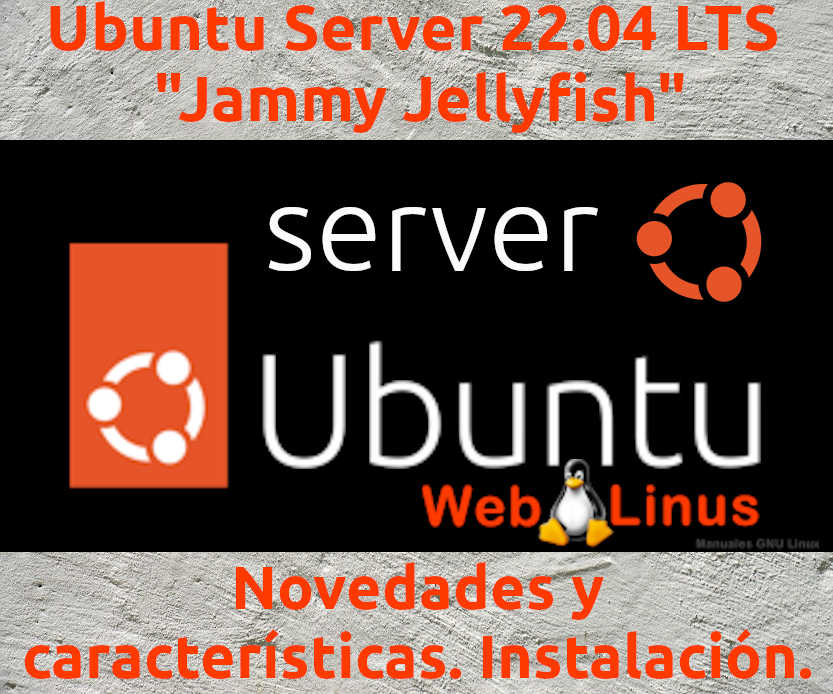 En este momento estás viendo Ubuntu Server 22.04 LTS. Novedades y características. Instalación.